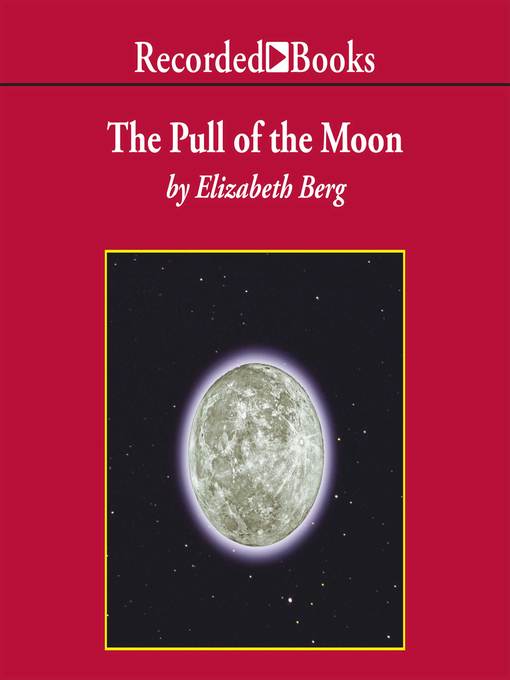 Title details for The Pull of the Moon by Elizabeth Berg - Available